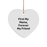 Funny Mama Gifts from Men, Heart Ornament with 'First My Mama, Forever My Friend' Quote, Christmas - Image 1